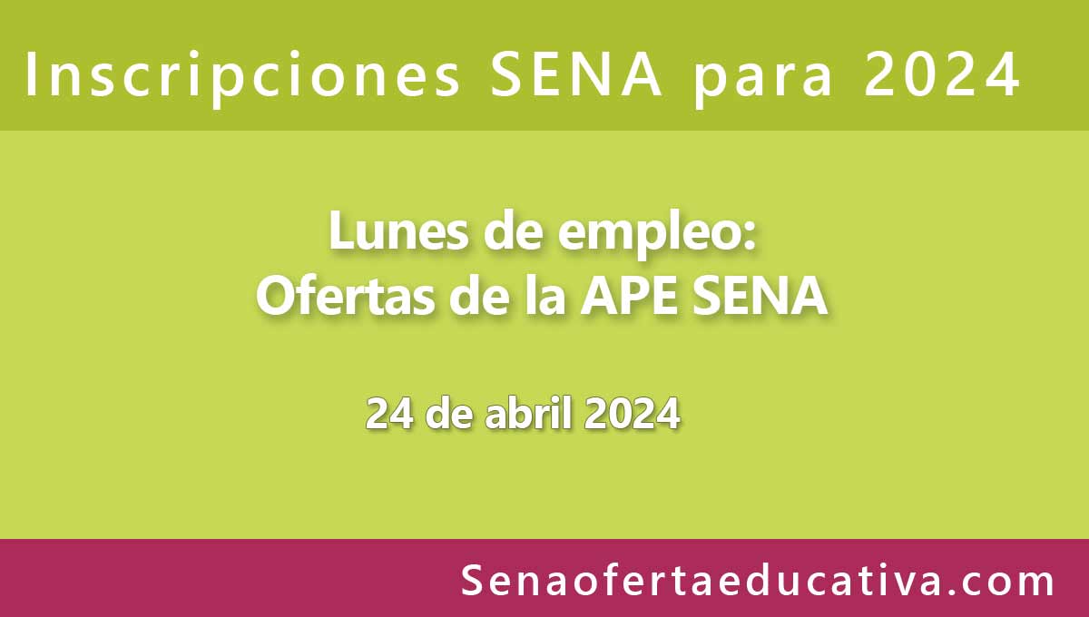 22 de abril 2024 ofertas de empleo APE SENA
