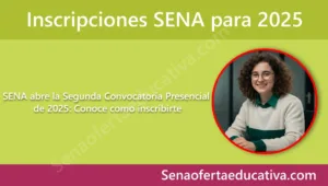 SENA abre la Segunda Convocatoria Presencial de 2025