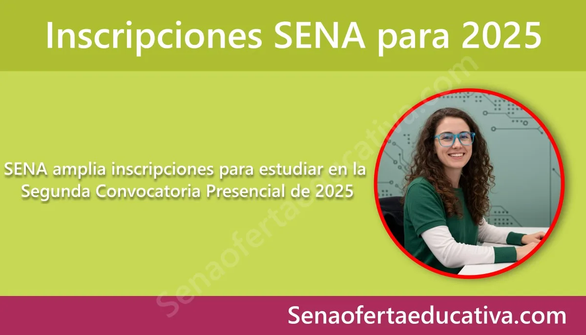 SENA amplia inscripciones para estudiar en la Segunda Convocatoria Presencial de 2025