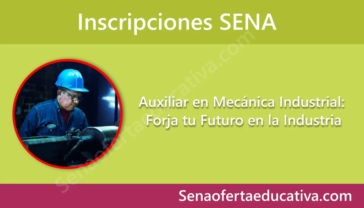 Auxiliar en Mecánica Industrial Forja tu Futuro en la Industria