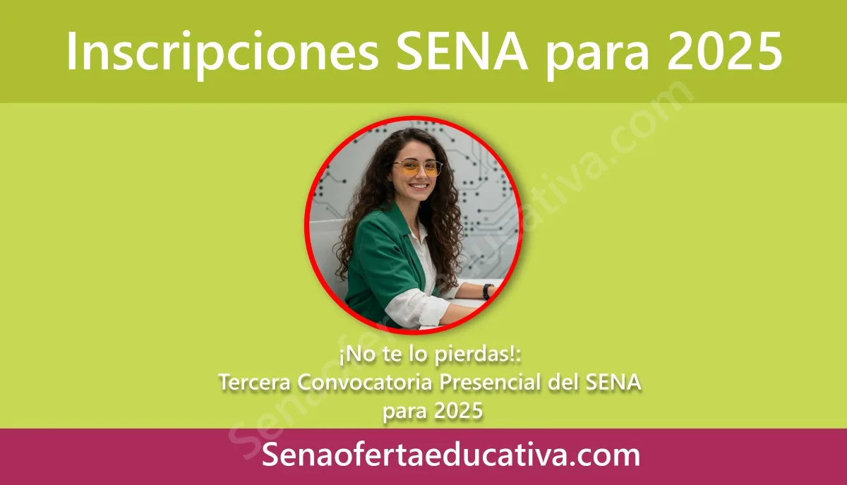 No te lo pierdas Detalles de la Tercera Convocatoria Presencial del SENA para 2025