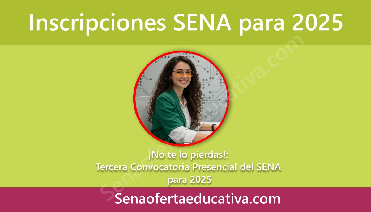 No te lo pierdas Detalles de la Tercera Convocatoria Presencial del SENA para 2025