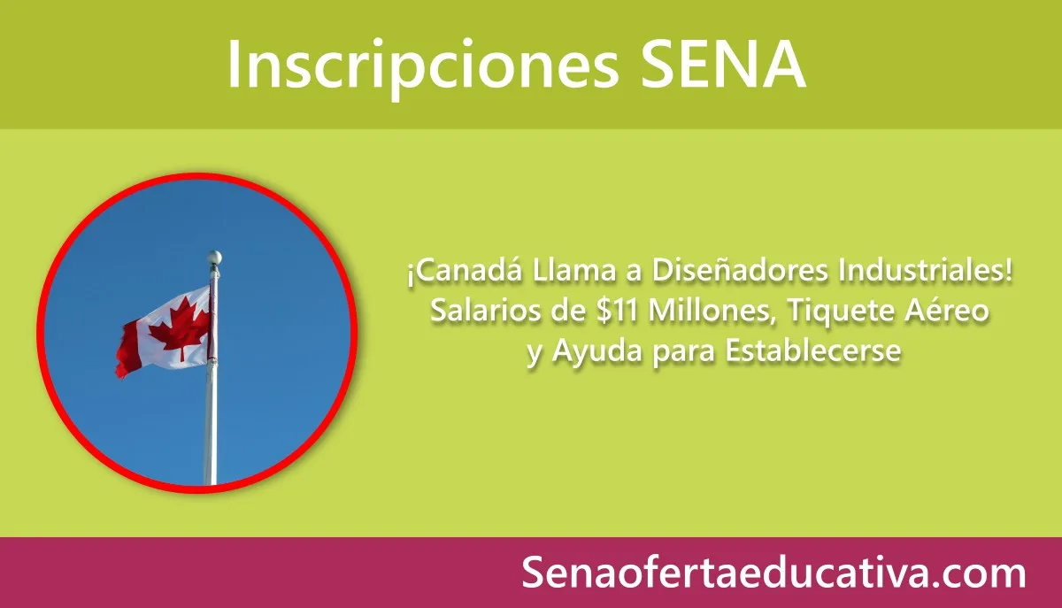 Canadá Llama a Diseñadores Industriales Salarios de $11 Millones, Tiquete Aéreo y Ayuda para Establecerse