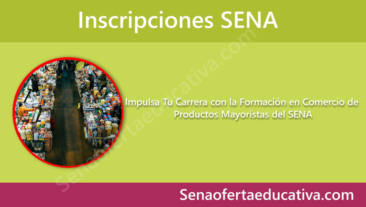 Impulsa Tu Carrera con la Formación en Comercio de Productos Mayoristas del SENA