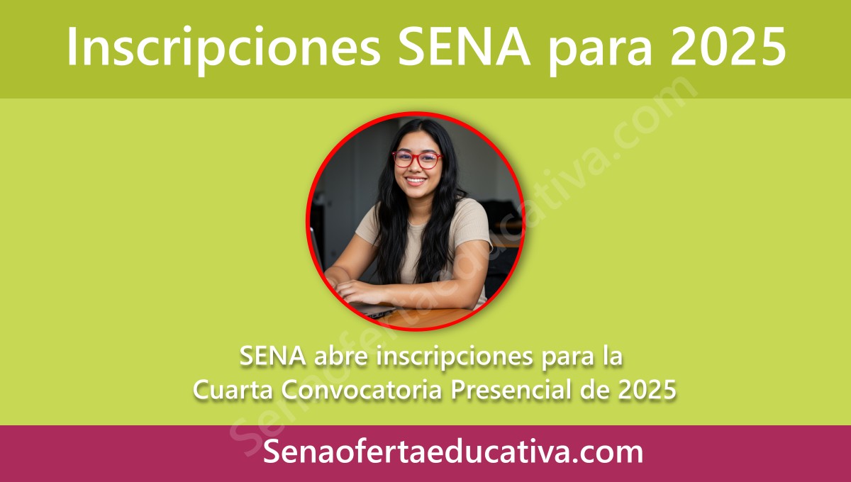 SENA abre inscripciones para la Cuarta Convocatoria Presencial de 2025