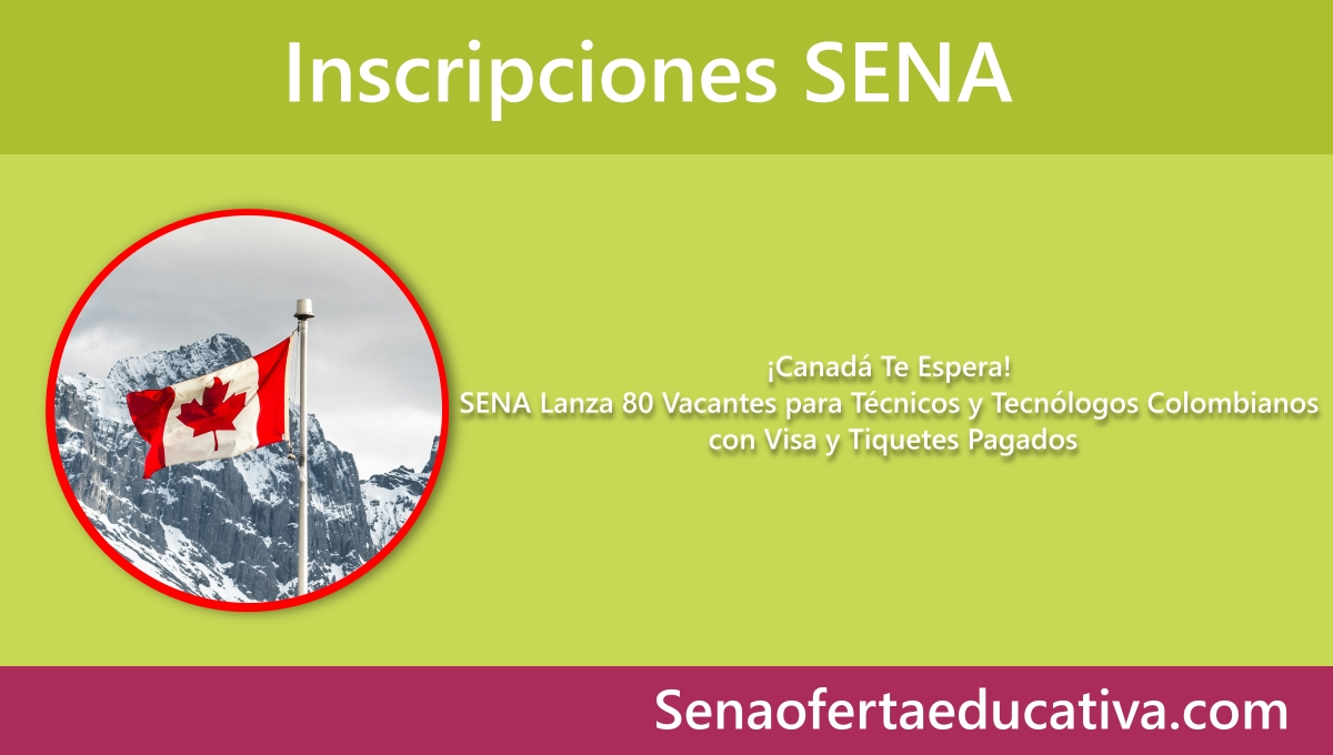 Canadá Te Espera! SENA Lanza 80 Vacantes para Técnicos y Tecnólogos Colombianos con Visa y Tiquetes Pagados