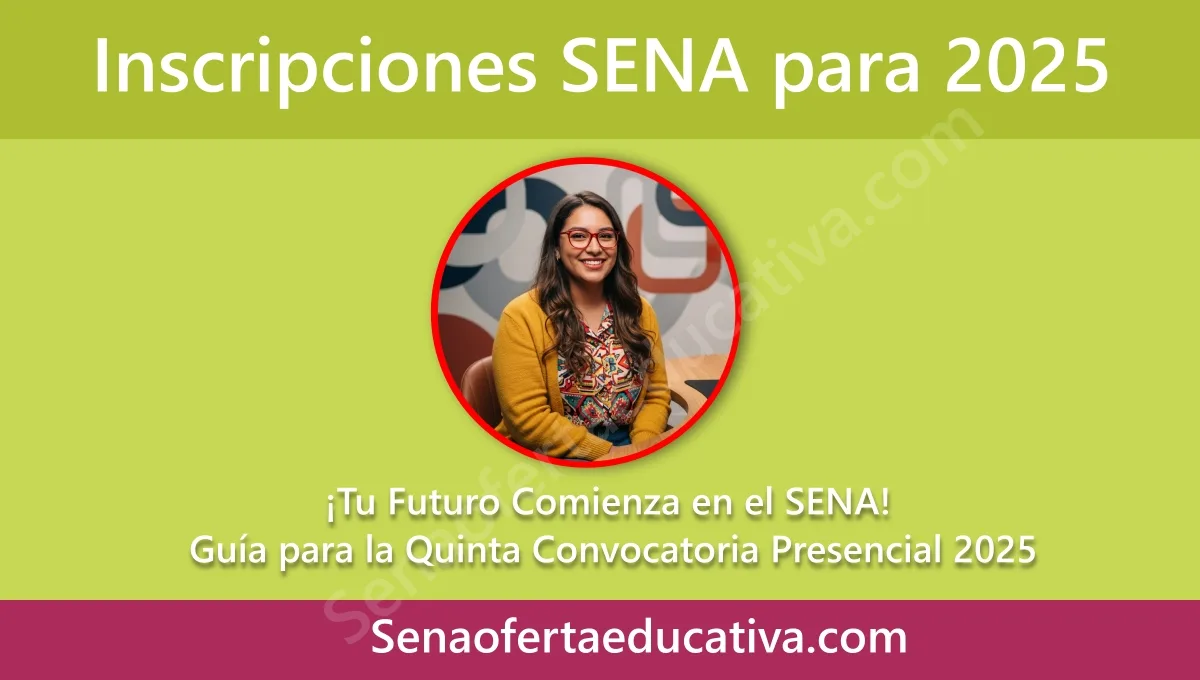 Tu Futuro Comienza en el SENA Guía para la Quinta Convocatoria Presencial 2025