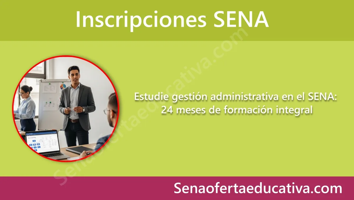 Estudie gestión administrativa en el SENA 24 meses de formación integral