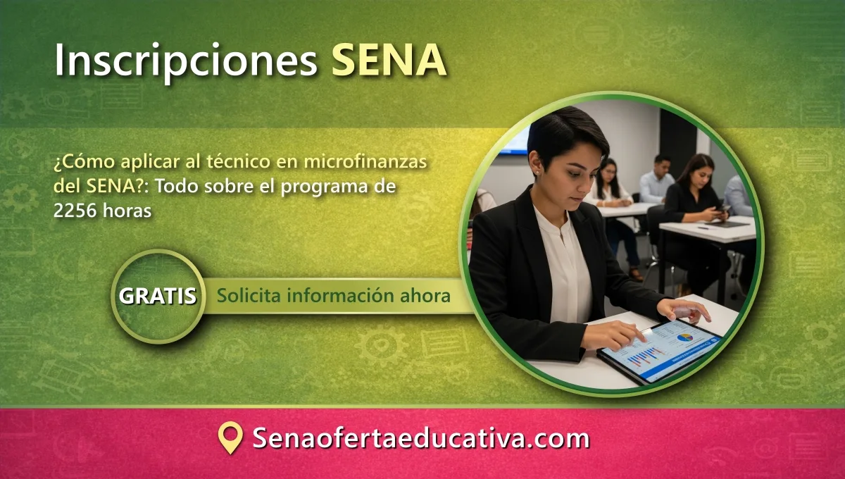 Cómo aplicar al técnico en microfinanzas del SENA Todo sobre el programa de 2256 horas