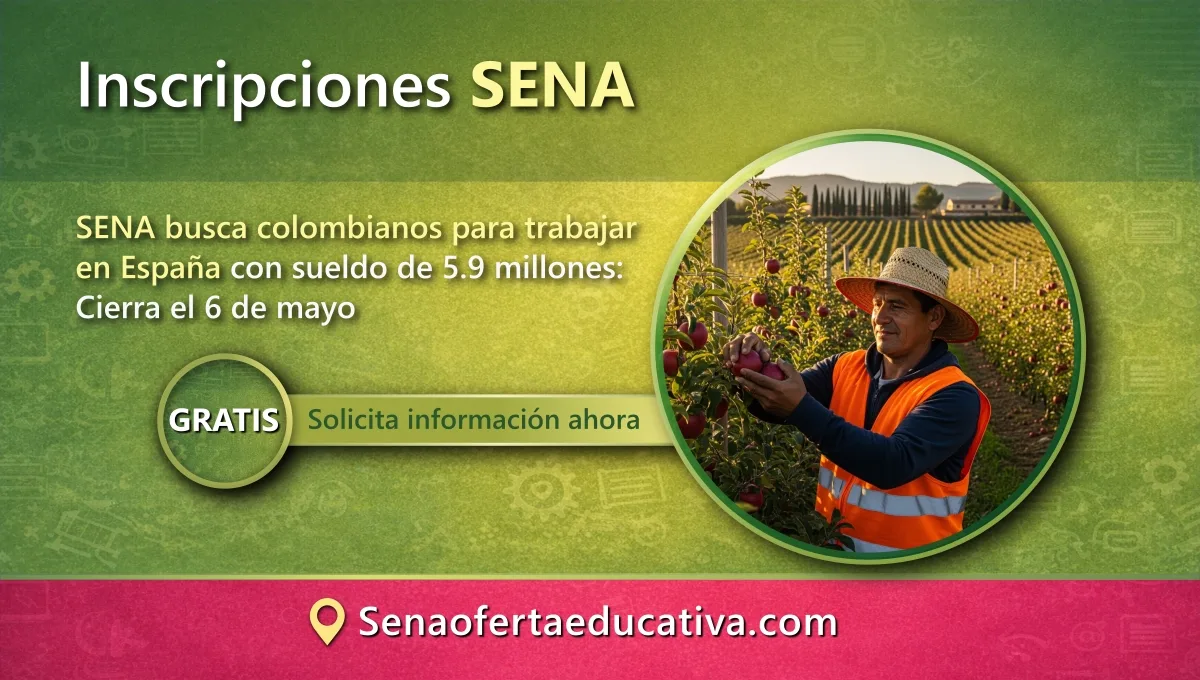 SENA busca colombianos para trabajar en España con sueldo de 5.9 millones Cierra el 6 de mayo