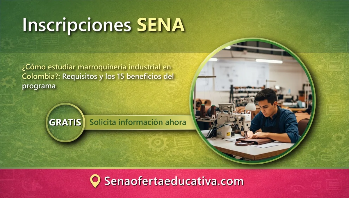 Cómo estudiar marroquinería industrial en Colombia Requisitos y los 15 beneficios del programa
