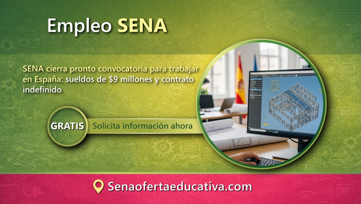 SENA cierra pronto convocatoria para trabajar en España sueldos de $9 millones y contrato indefinido