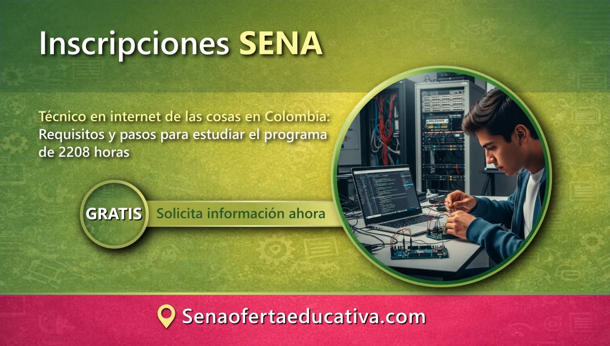 Técnico en internet de las cosas en Colombia Requisitos y pasos para estudiar el programa de 2208 horas
