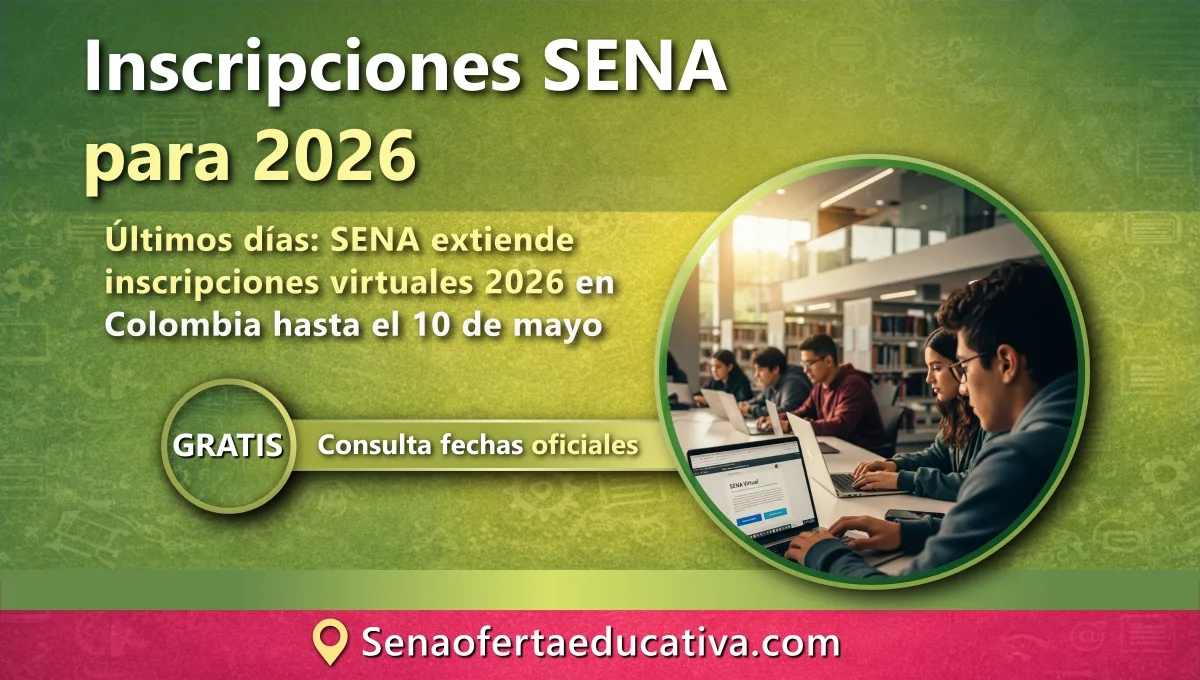 Últimos días SENA extiende inscripciones virtuales 2026 en Colombia hasta el 10 de mayo