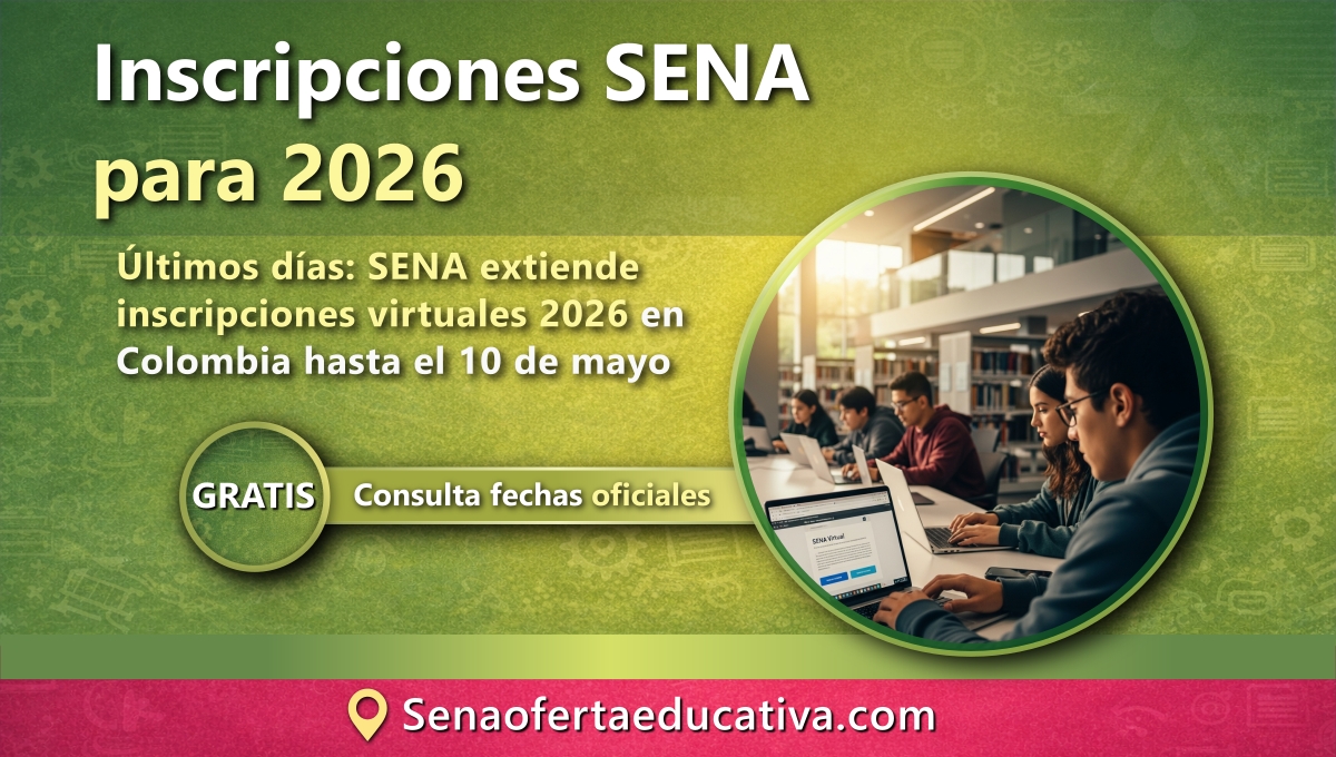 Últimos días SENA extiende inscripciones virtuales 2026 en Colombia hasta el 10 de mayo