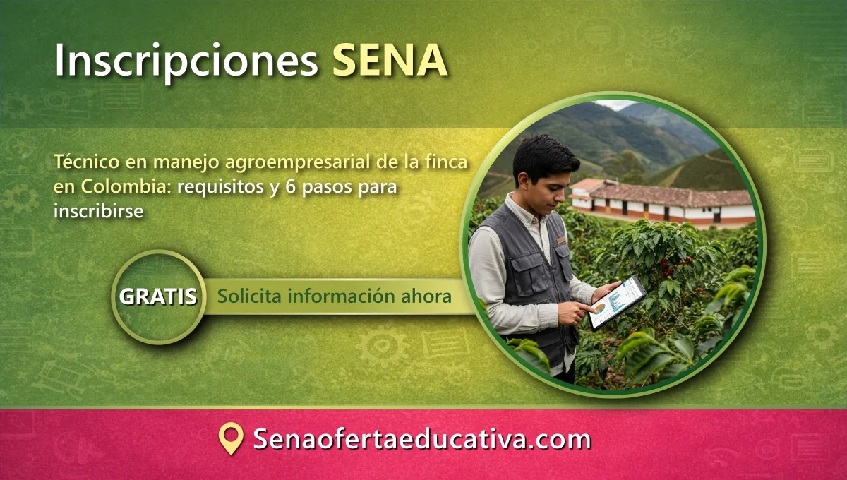 Técnico en manejo agroempresarial de la finca en Colombia requisitos y 6 pasos para inscribirse