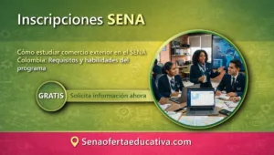 Cómo estudiar comercio exterior en el SENA Colombia Requisitos y habilidades del programa