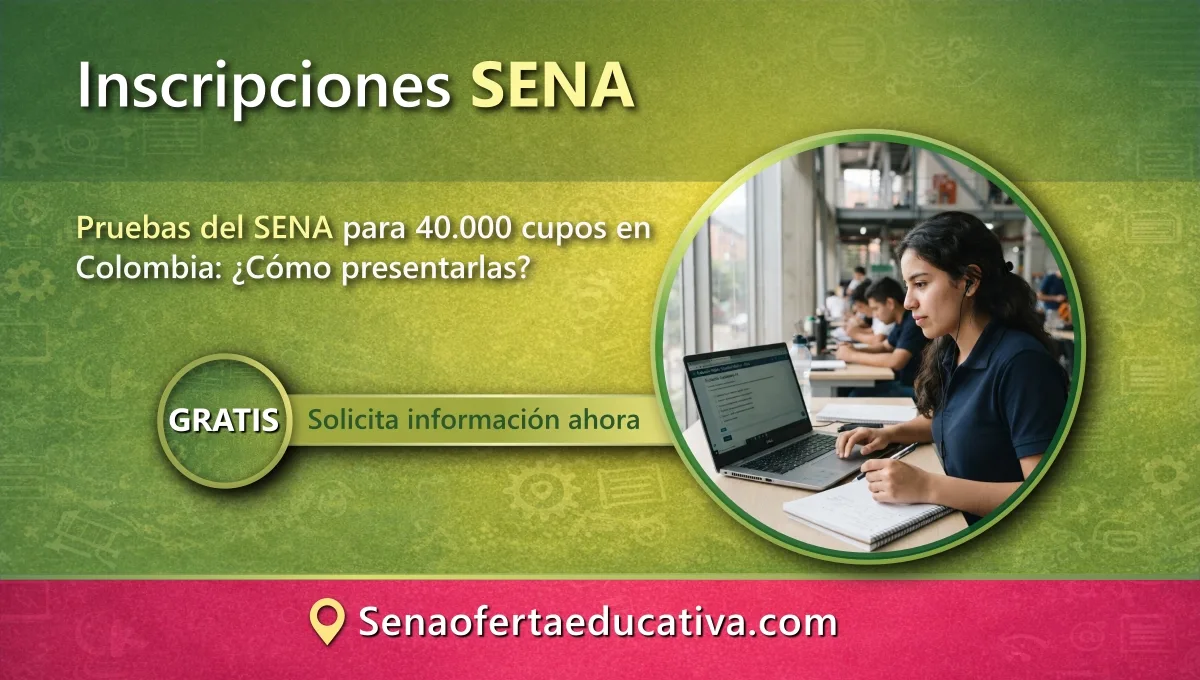 Pruebas del SENA para 40.000 cupos en Colombia Cómo presentarlas